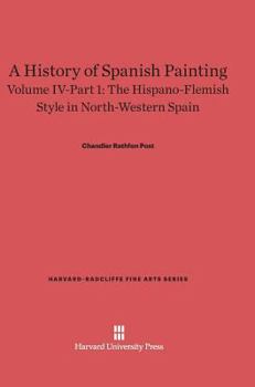 Hardcover A History of Spanish Painting, Volume IV: The Hispano-Flemish Style in North-Western Spain, Part 1 Book