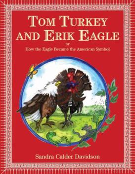 Hardcover Tom Turkey and Erik Eagle: Or How the Eagle Became the American Symbol Book