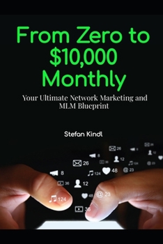 Paperback From Zero to $10,000 Monthly: Your Ultimate Network Marketing and MLM Blueprint Book