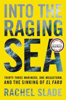 Hardcover Into the Raging Sea: Thirty-Three Mariners, One Megastorm, and the Sinking of El Faro Book