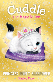 Paperback Cuddle the Magic Kitten Book 3: Princess Party Sleepover: Volume 3 Book