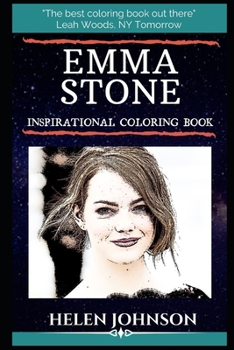 Emma Stone Inspirational Coloring Book: An American Actress. The Recipient of Numerous Accolades, including an Academy Award and a Golden Globe Award. (Emma Stone Inspirational Coloring Books)