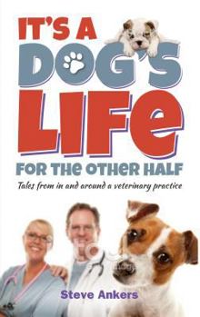 Paperback It's a Dogs Life for the Other Half: Tales from in and Around a Veterinary Practice Book