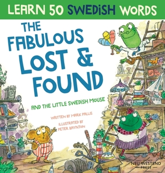 Hardcover Fabulous Lost & Found and the little Swedish mouse: Laugh as you learn 50 Swedish words with this fun, heartwarming bilingual English Swedish book for Book