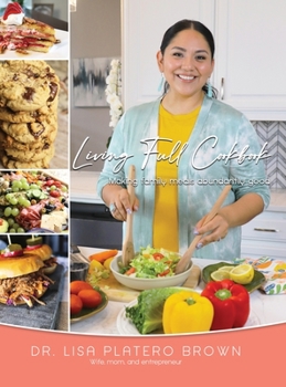 Hardcover Living Full Cookbook: Making Family Meals Abundantly Good Book