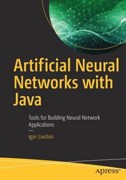 Paperback Artificial Neural Networks with Java: Tools for Building Neural Network Applications Book