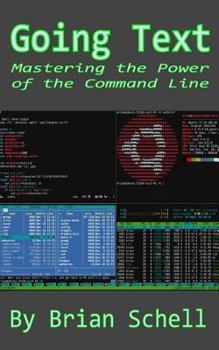 Paperback Going Text: Mastering the Power of the Command Line Book