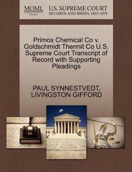 Paperback Primos Chemical Co V. Goldschmidt Thermit Co U.S. Supreme Court Transcript of Record with Supporting Pleadings Book
