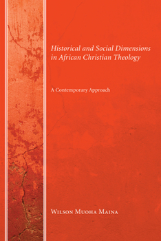 Hardcover Historical and Social Dimensions in African Christian Theology: A Contemporary Approach Book