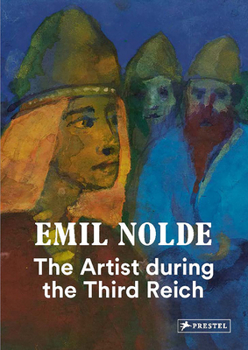 Hardcover Emil Nolde: The Artist During the Third Reich Book