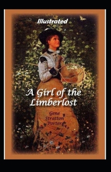 A Girl of the Limberlost Illustrated