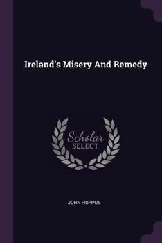 Ireland's Misery and Remedy