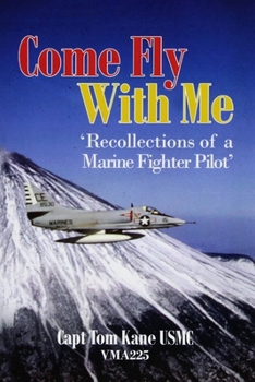 Paperback Come Fly With Me: 'recollections of a Marine fighter pilot' Book