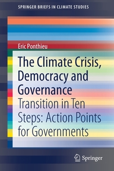 Paperback The Climate Crisis, Democracy and Governance: Transition in Ten Steps: Action Points for Governments Book