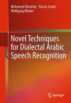 Paperback Novel Techniques for Dialectal Arabic Speech Recognition Book