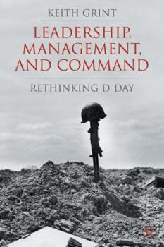 Hardcover Leadership, Management and Command: Rethinking D-Day Book