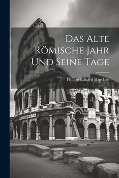 Paperback Das Alte Römische Jahr und Seine Tage Book