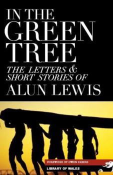 Paperback In the Green Tree: The Letters & Short Stories of Alun Lewis Book