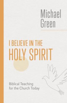 Paperback I Believe in the Holy Spirit: Biblical Teaching for the Church Today Book