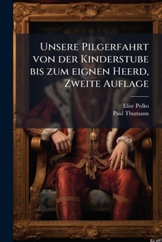 Unsere Pilgerfahrt von der Kinderstube bis zum eignen Heerd, Zweite Auflage