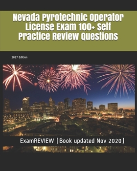 Paperback Nevada Pyrotechnic Operator License Exam 100+ Self Practice Review Questions 2017 Edition Book