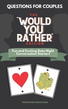 Hardcover Questions for Couples: The Would You Rather Edition. Fun and Exciting Date Night Conversation Starters Book