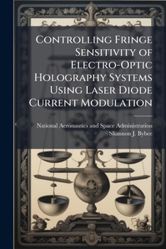 Paperback Controlling Fringe Sensitivity of Electro-Optic Holography Systems Using Laser Diode Current Modulation Book