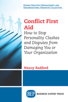 Paperback Conflict First Aid: How to Stop Personality Clashes and Disputes from Damaging You or Your Organization Book