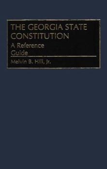 The Georgia State Constitution: A Reference Guide (Reference Guides to the State Constitutions of the United States)