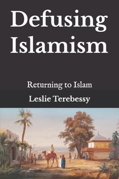 Defusing Islamism: Returning to Islam