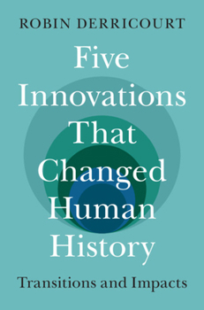 Paperback Five Innovations That Changed Human History: Transitions and Impacts Book