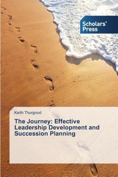 Paperback The Journey: Effective Leadership Development and Succession Planning Book