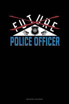 Paperback Future Police Officer: Mileage Log Book