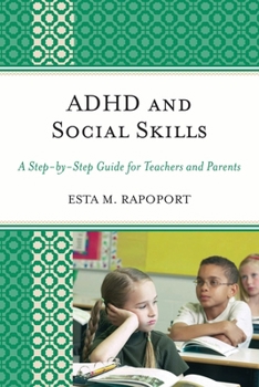Paperback ADHD and Social Skills: A Step-by-Step Guide for Teachers and Parents Book