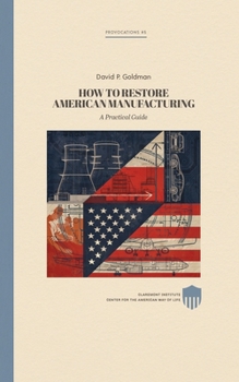 Restoring American Manufacturing: A Practical Guide