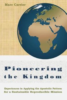 Paperback Pioneering the Kingdom: Experiences in Applying the Apostolic Pattern for a Sustainable Reproducible Mission Book