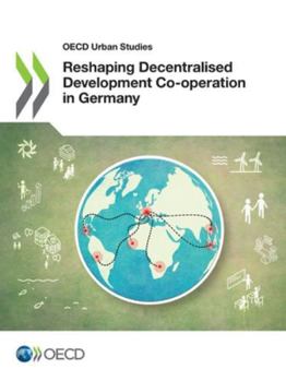 Paperback Reshaping Decentralised Development Co-operation in Germany Book