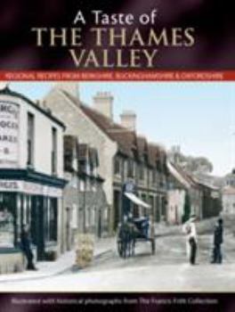 A Taste of the Thames Valley: Regional Recipes from Berkshire, Buckinghamshire and Oxfordshire - Book  of the A taste of...