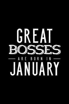 Paperback Great Bosses Are Born In January: Notebook Gift For Your Boss, Unique Journal Present For Taking Notes Book