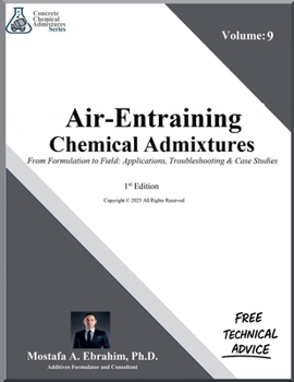 Air-Entraining Chemical Admixtures - From Formulation to Field: Applications, Troubleshooting & Case Studies (Concrete Chemical Admixtures)