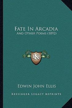 Paperback Fate In Arcadia: And Other Poems (1892) Book