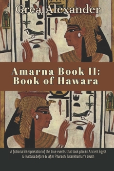 Paperback Amarna Book II: Book of Hawara: A fictional interpretation of the true events that took place in Ancient Egypt & Hattusa before & afte Book