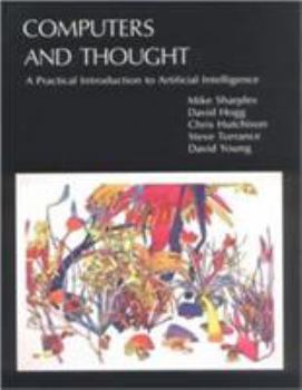 Computers and Thought: A Practical Introduction to Artificial Intelligence (Explorations in Cognitive Science, No 5) - Book  of the Explorations in Cognitive Science