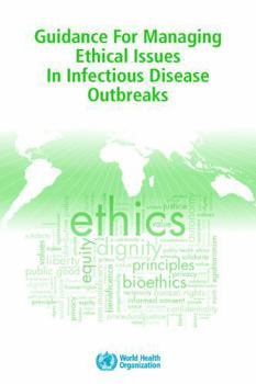 Paperback Guidance for Managing Ethical Issues in Infectious Disease Outbreaks Book