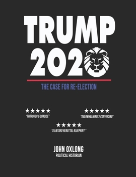 Trump 2020, The Case For Re-Election: Political Notebook For Supporters & Voters