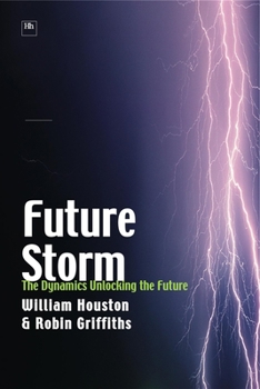 Hardcover Future Storm: The Dynamics Unlocking the Future Book