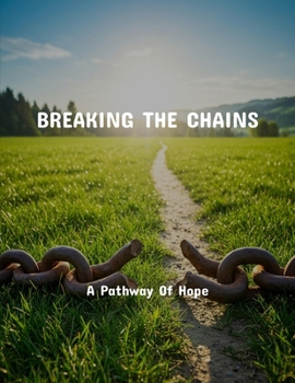 Paperback Breaking The Chains: A Pathway Of Hope Book