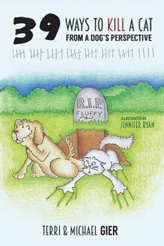 Paperback 39 Ways To Kill A Cat: From A Dog's Perspective Book