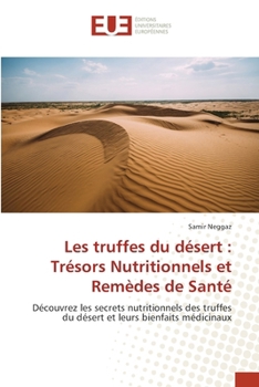 Paperback Les truffes du désert: Trésors Nutritionnels et Remèdes de Santé [French] Book