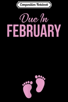 Composition Notebook: Due In February Baby Announcement Girl  Journal/Notebook Blank Lined Ruled 6x9 100 Pages